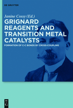 Hardcover Grignard Reagents and Transition Metal Catalysts: Formation of C-C Bonds by Cross-Coupling Book