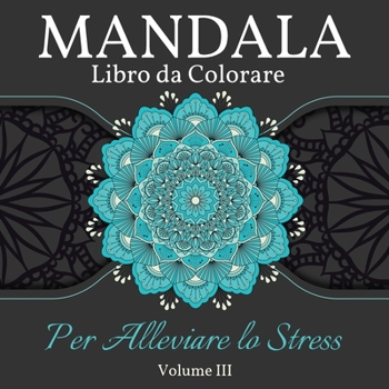 Mandala Libro da Colorare per Alleviare lo Stress: Grande Mandala libro da colorare per adulti, bambini e adolescenti. Libro perfetto di disegni mandala per adulti e bambini che vogliono rilassarsi. V