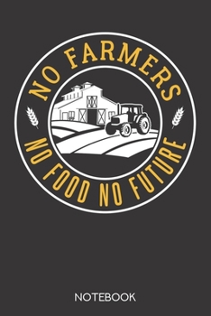 Paperback No Farmers - No Food - No Future: Notebook with 120 dotgrid pages in 6x9 inch format Book