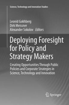 Paperback Deploying Foresight for Policy and Strategy Makers: Creating Opportunities Through Public Policies and Corporate Strategies in Science, Technology and Book