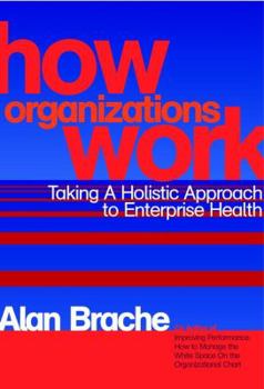 Hardcover How Organizations Work: Taking a Holistic Approach to Enterprise Health Book