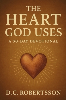 Paperback The Heart God Uses: A 30-Day Devotional Book