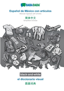 Paperback Español de México con articulos - Simplified Chinese (in chinese script), el diccionario visual, BW: BABADADA Mexican Spanish with articles - Simplifi [Spanish] Book