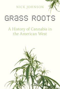 Paperback Grass Roots: A History of Cannabis in the American West Book