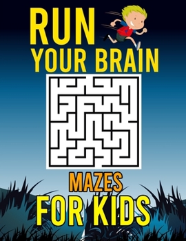 Paperback Run Your Brain Mazes for kids: Maze puzzle book for kids ages 4-8 - 4-6 6-8 - Maze fun learning Activity Workbook for Children Book