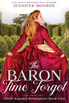 Paperback The Baron Time Forgot: Those Regency Remingtons Book Two Book