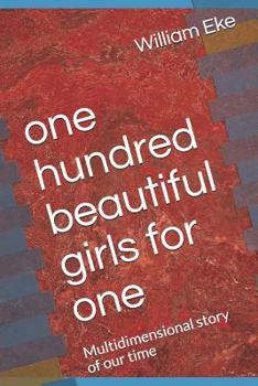 Paperback One Hundred Beautiful Girls for One: Multidimensional Story of Our Time Book