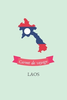 Carnet de voyage Laos: Journal de voyage personnalisé à compléter - Cahier de 100 pages pour 50 destinations - Spécial Laos (French Edition)