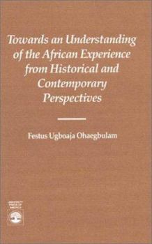 Paperback Towards an Understanding of the African Experience: from Historical and Contempory Perspectives Book