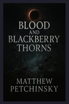 Blood and Blackberry Thorns