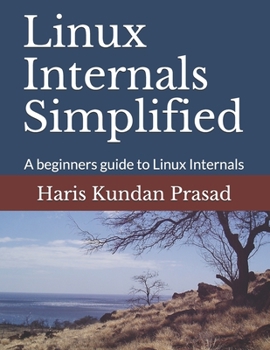Paperback Linux Internals Simplified: A beginners guide to Linux Internals Book
