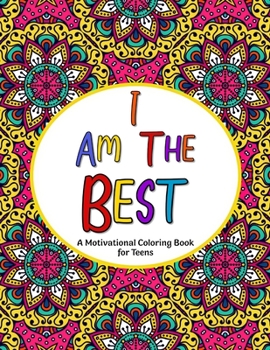 Paperback I Am The Best: A Motivational Coloring Book for Teens Book