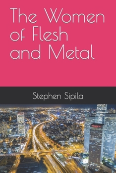 Paperback The Women of Flesh and Metal Book
