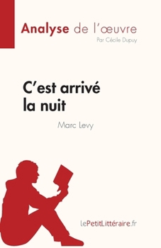 Paperback C'est arrivé la nuit de Marc Levy (Analyse de l'oeuvre): Résumé complet et analyse détaillée de l'oeuvre [French] Book