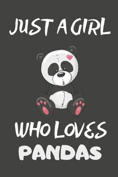 Just A Girl Who Loves Pandas: Panda Gifts Lined Notebooks, Journals, Planners and Diaries to Write In | For Panda Lovers