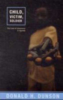 Paperback Child, Victim, Soldier: The Loss of Innocence in Uganda Book