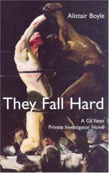 They Fall Hard: A Gil Yates Private Investigator Novel - Book #8 of the Gil Yates Private Investigator