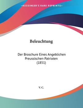 Paperback Beleuchtung: Der Broschure Eines Angeblichen Preussischen Patrioten (1851) [German] Book
