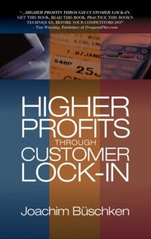 Hardcover Higher Profits Through Customer Lock-In Book