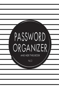 Paperback Password Organizer And Hide This Book: 6" x 9" Password Organizer Book With Tabs Over 350 Record User And Password. Keep Favorite Website, Username, E Book