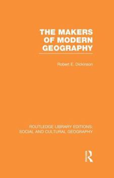 Paperback The Makers of Modern Geography (Rle Social & Cultural Geography) Book