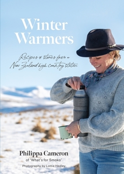 Hardcover Winter Warmers: Recipes and Stories from a New Zealand High Country Station Book