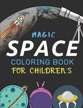 Paperback Magic Space Coloring Book for Children's: Explore, Fun with Learn and Grow, Fantastic Outer Space Coloring with Planets, Astronauts, Space Ships, Rock Book