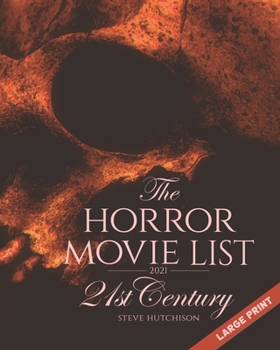 Paperback The Horror Movie List 2021: 21st Century (2021, Large Print) Book