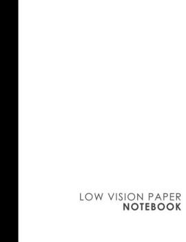 Low Vision Paper Notebook: vision handwriting paper, Low Vision Writing Aids, White Cover, 8.5" x 11", 200 pages
