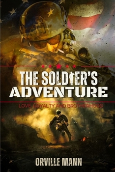 Paperback The Soldier's Adventure: Love, Loyalty and Brotherhood (Latest Edition) Book