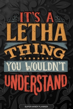 Paperback It's A Letha Thing You Wouldn't Understand: Letha Name Planner With Notebook Journal Calendar Personal Goals Password Manager & Much More, Perfect Gif Book