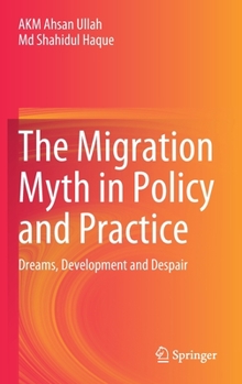 Hardcover The Migration Myth in Policy and Practice: Dreams, Development and Despair Book