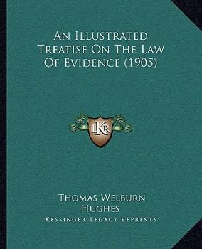 Paperback An Illustrated Treatise On The Law Of Evidence (1905) Book