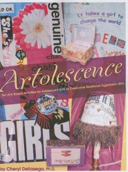 Spiral-bound Artolescence: Ten Arts Based Activities for Adolescent Girls to Overcome Relational Aggression (RA) Book