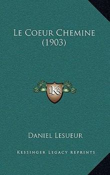 Paperback Le Coeur Chemine (1903) [French] Book