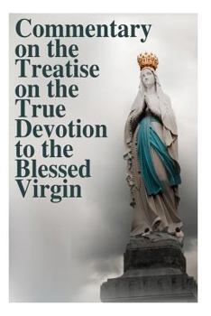 Paperback Commentary on the Treatise on the True Devotion to the Blessed Virgin Book