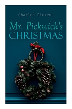 Paperback Mr. Pickwick's Christmas: Winter Holiday Adventures at the Manor Farm Book