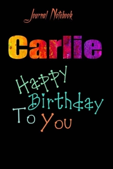 Paperback Carlie: Happy Birthday To you Sheet 9x6 Inches 120 Pages with bleed - A Great Happybirthday Gift Book