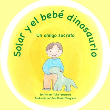 Paperback Solar y el bebé dinosaurio: Un amigo secreto [Spanish] [Large Print] Book