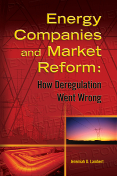 Hardcover Energy Companies and Market Reform: How Deregulation Went Wrong Book