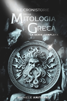Paperback Le Cronistorie della Mitologia Greca: La Serie Completa [Italian] Book