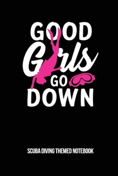 Paperback Good Girls Go Down Scuba Diving Themed Notebook: 6x9in 4 x 4 Graph Paper 4 Squares Per Inch Daily Diver Paper Notepad Notebook Paperback Log-Book Shee Book