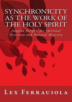 Paperback Synchronicity as the Work of the Holy Spirit: Jungian Insights for Spiritual Direction and Pastoral Ministry Book