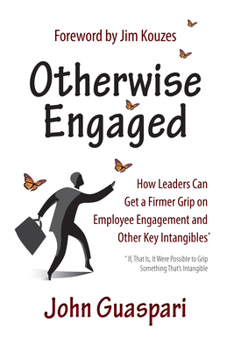 Paperback Otherwise Engaged: How Leaders Can Get a Firmer Grip on Employee Engagement and Other Key Intangibles Book