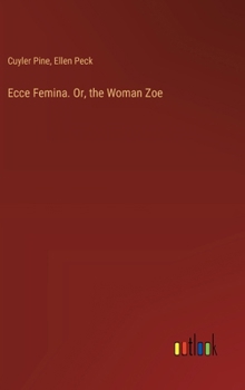 Hardcover Ecce Femina. Or, the Woman Zoe Book