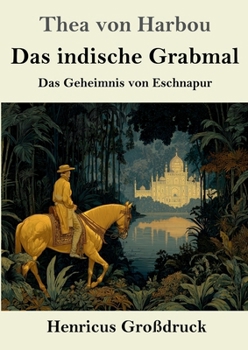 Das indische Grabmal (Großdruck): Das Geheimnis von Eschnapur (German Edition)
