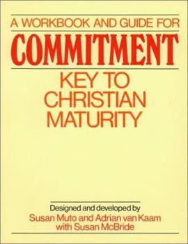 Paperback A Workbook & Guide for Commitment: Key to Christian Maturity Book