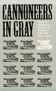 Paperback Cannoneers in Gray: The Field Artillery of the Army of Tennessee, 1861-1865 Book