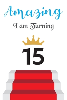 Paperback Amazing!!!! I am Turning 15: Notebook - Best gift for Birthday Book