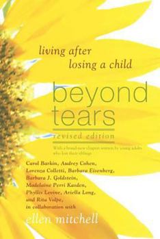 Paperback Beyond Tears: Living After Losing a Child (Revised Edition with a Chapter Written by Siblings) Book